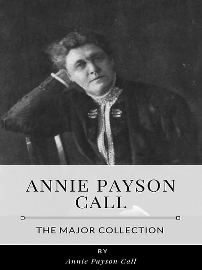 Annie Payson Call - The Major Collection