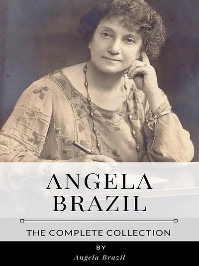 Angela Brazil - The Complete Collection