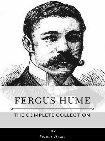 Fergus Hume - The Complete Collection
