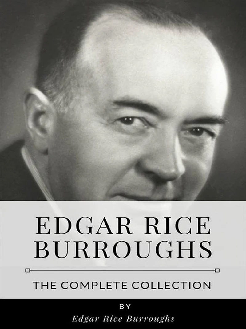 Edgar Rice Burroughs - The Complete Collection