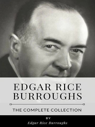 Edgar Rice Burroughs - The Complete Collection