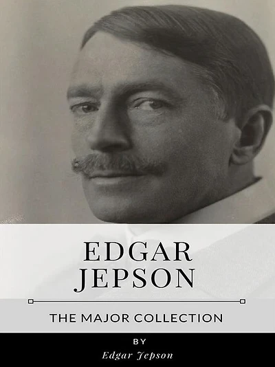 Edgar Jepson - The Major Collection