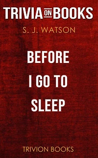 Before I Go To Sleep by S J Watson (Trivia-On-Books)
