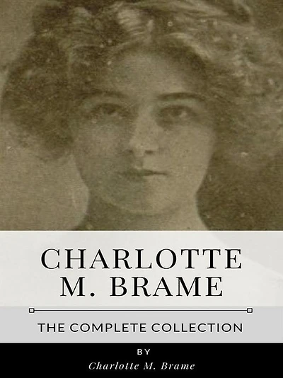 Charlotte M. Brame - The Complete Collection