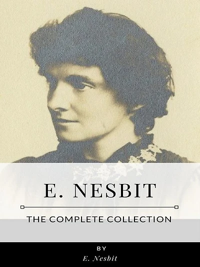 E. Nesbit - The Complete Collection