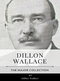 Dillon Wallace - The Major Collection