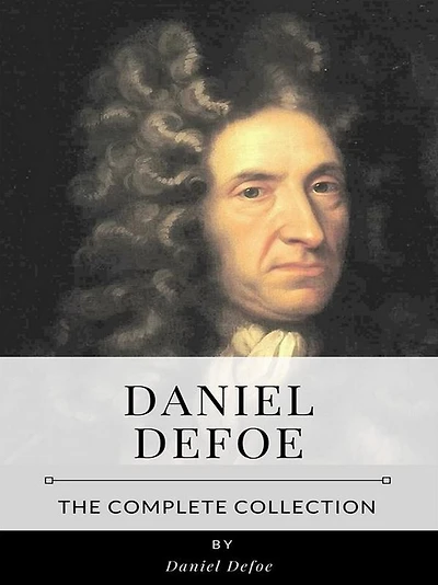 Daniel Defoe - The Complete Collection