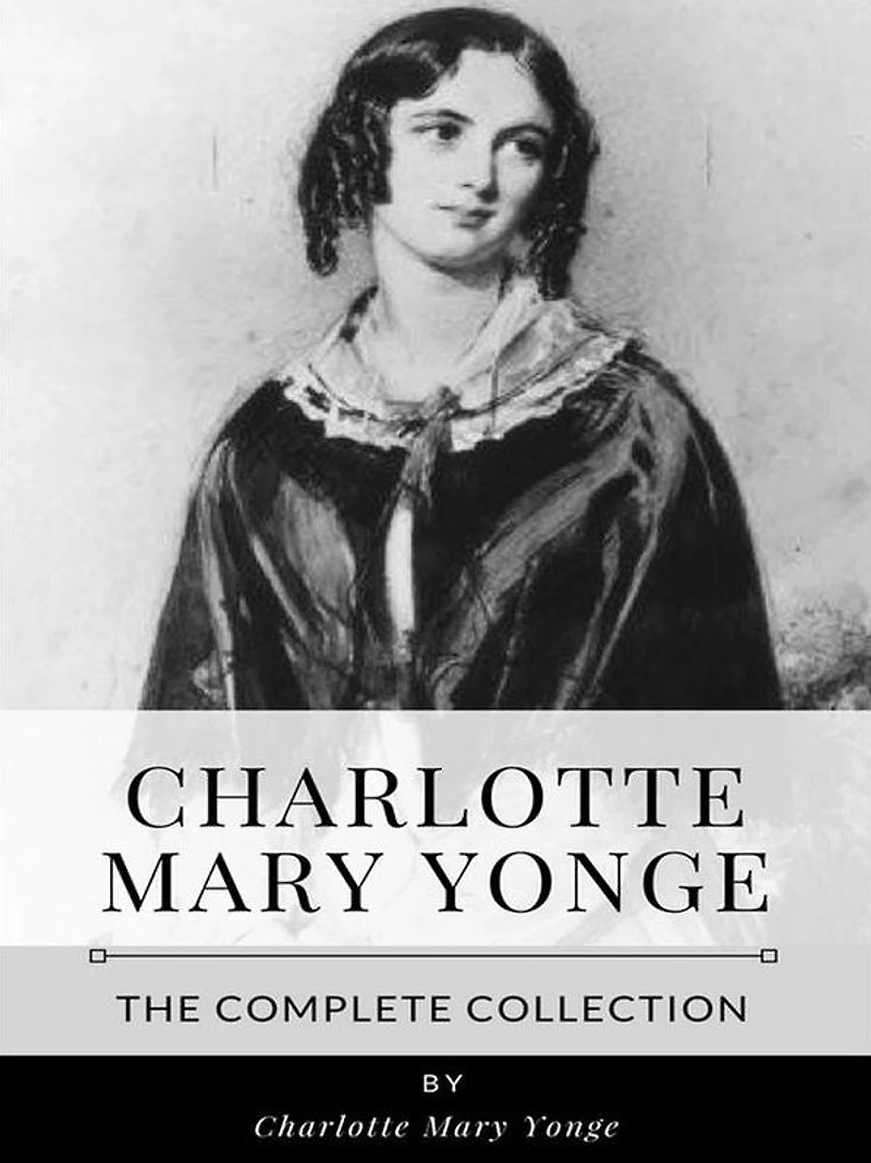 Charlotte Mary Yonge - The Complete Collection