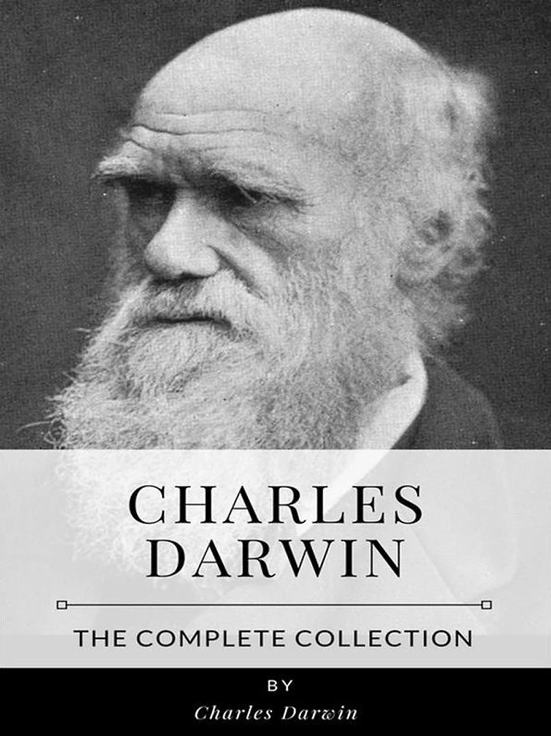 Charles Darwin - The Complete Collection