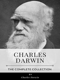 Charles Darwin - The Complete Collection