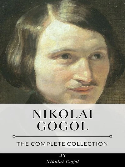 Nikolai Gogol - The Complete Collection