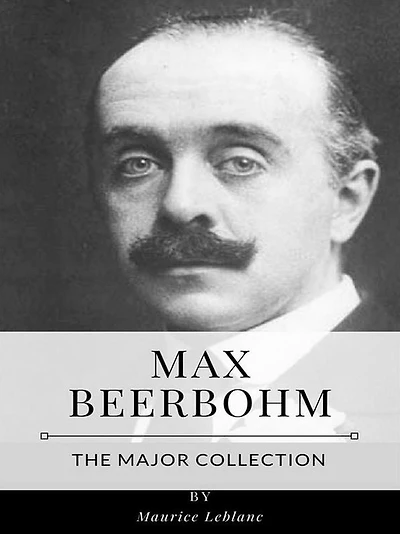 Max Beerbohm - The Major Collection