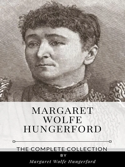 Margaret Wolfe Hungerford - The Complete Collection