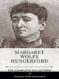 Margaret Wolfe Hungerford - The Complete Collection