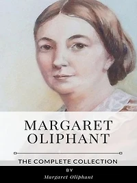 Margaret Oliphant - The Complete Collection