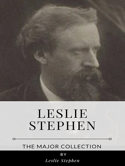 Leslie Stephen - The Major Collection