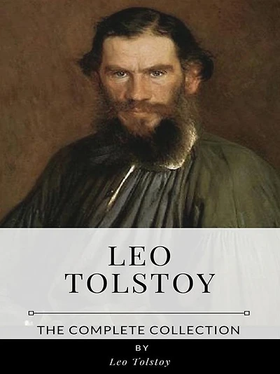 Leo Tolstoy - The Complete Collection