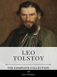 Leo Tolstoy - The Complete Collection