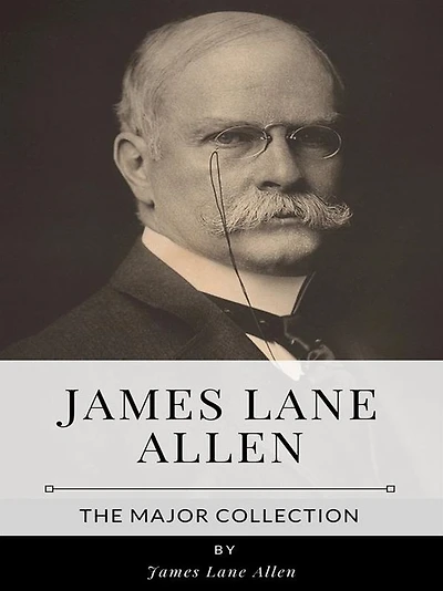 James Lane Allen - The Major Collection