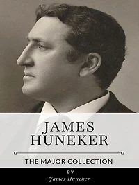 James Huneker - The Major Collection