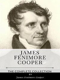 James Fenimore Cooper - The Complete Collection