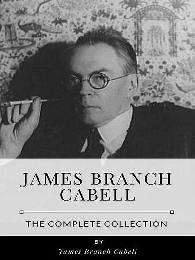 James Branch Cabell - The Complete Collection