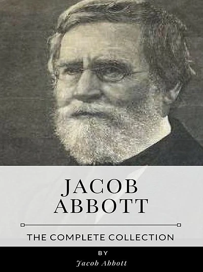 Jacob Abbott - The Complete Collection