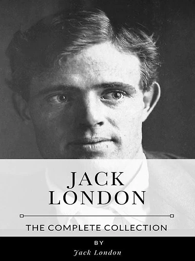 Jack London - The Complete Collection