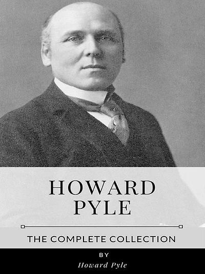Howard Pyle - The Complete Collection