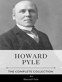 Howard Pyle - The Complete Collection