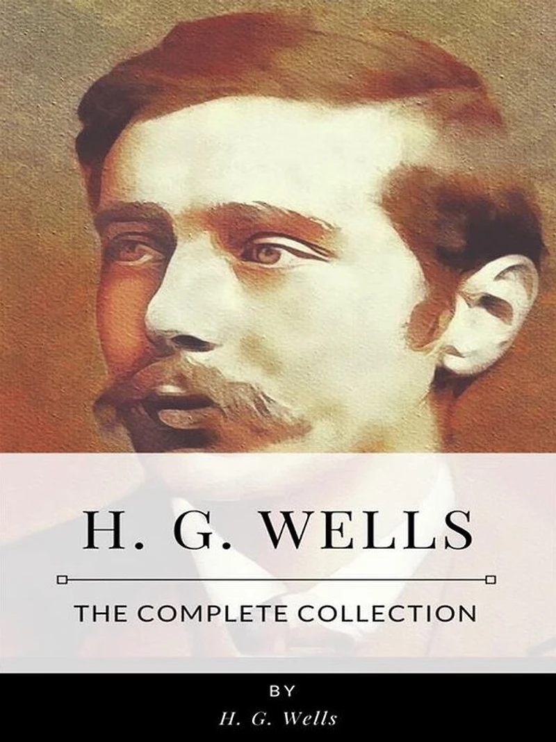 H. G. Wells - The Complete Collection