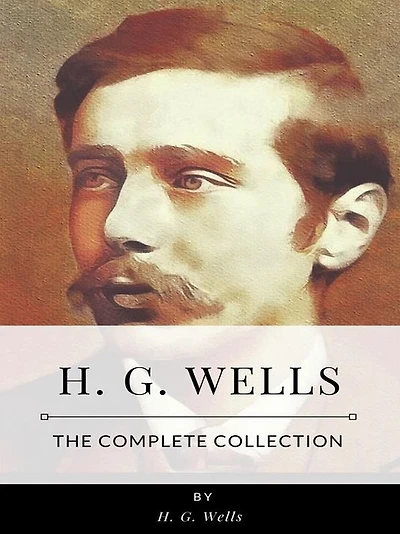H. G. Wells - The Complete Collection