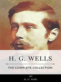 H. G. Wells - The Complete Collection