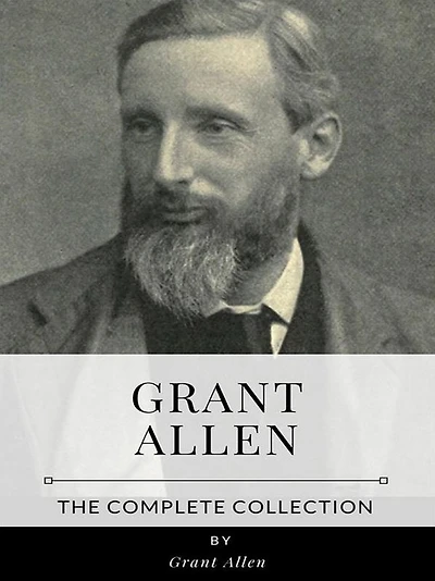 Grant Allen - The Complete Collection