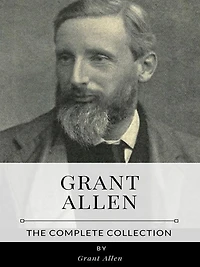 Grant Allen - The Complete Collection