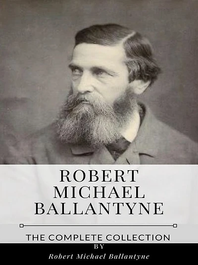 Robert Michael Ballantyne - The Complete Collection