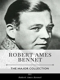 Robert Ames Bennet - The Major Collection