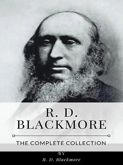 R. D. Blackmore - The Complete Collection