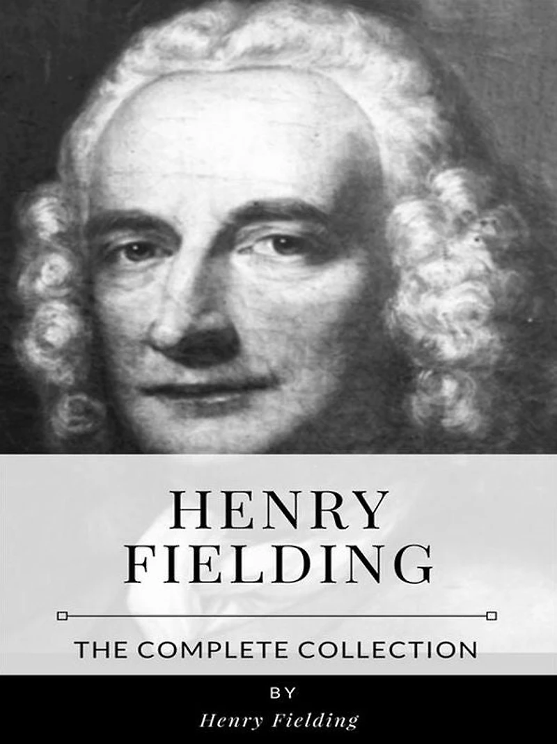 Henry Fielding - The Complete Collection