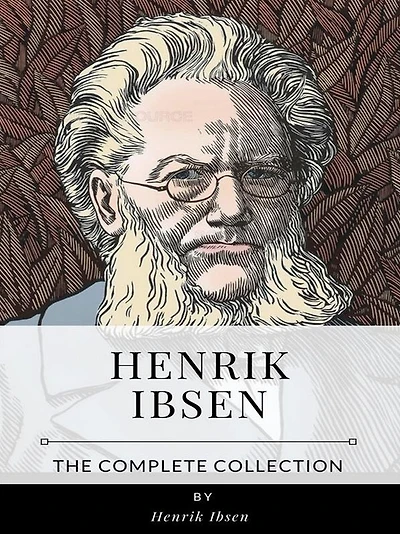 Henrik Ibsen - The Complete Collection