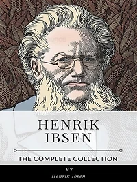 Henrik Ibsen - The Complete Collection