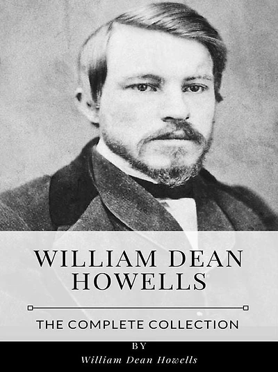 William Dean Howells - The Complete Collection