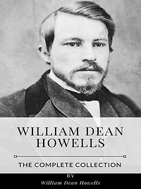 William Dean Howells - The Complete Collection
