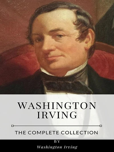 Washington Irving - The Complete Collection