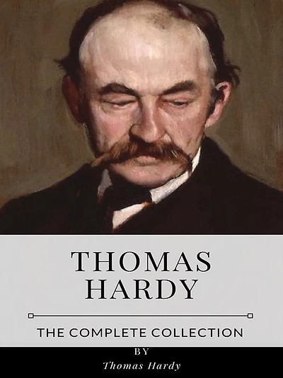 Thomas Hardy - The Complete Collection