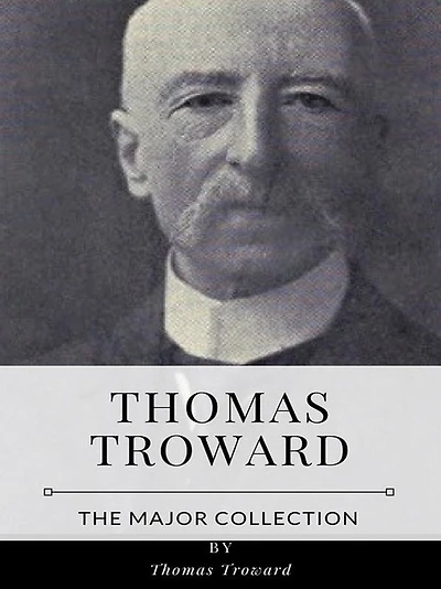 Thomas Troward - The Major Collection