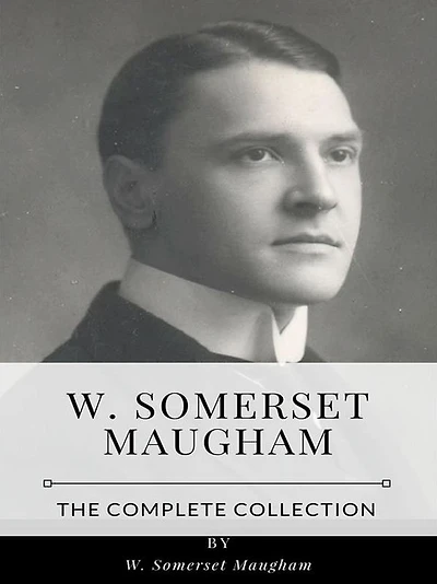 W. Somerset Maugham - The Complete Collection