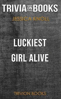 Luckiest Girl Alive by Jessica Knoll (Trivia-On-Books)