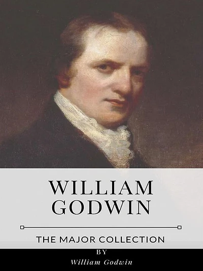 William Godwin - The Major Collection