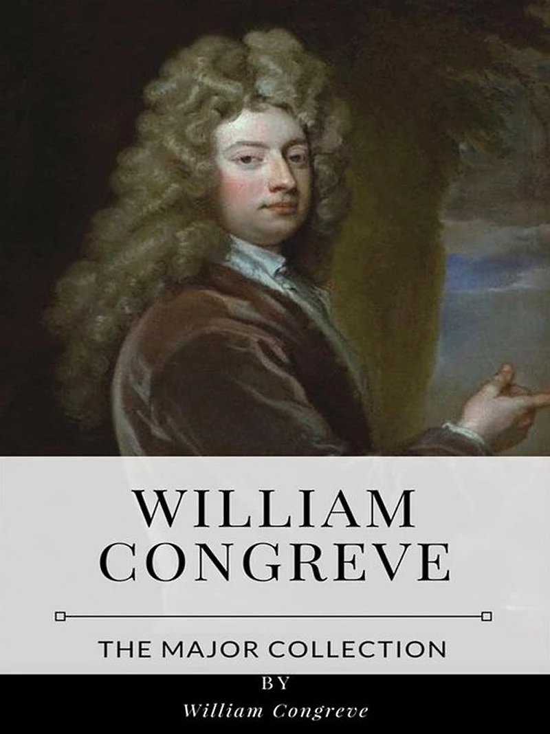 William Congreve - The Major Collection